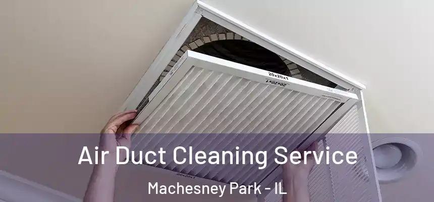 Air Duct Cleaning Service Machesney Park - IL
