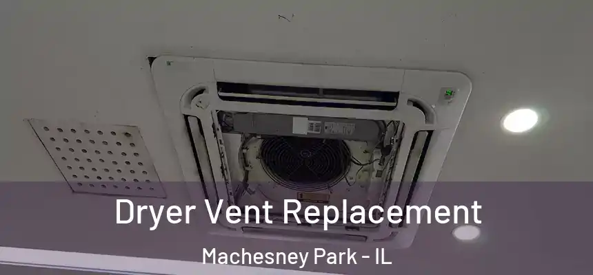  Dryer Vent Replacement Machesney Park - IL