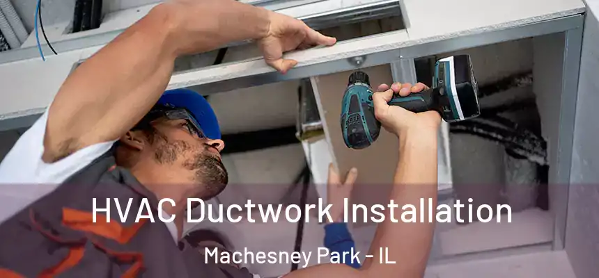  HVAC Ductwork Installation Machesney Park - IL