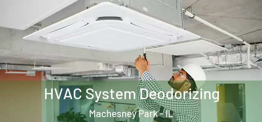  HVAC System Deodorizing Machesney Park - IL