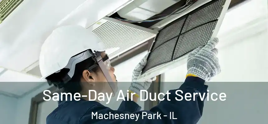  Same-Day Air Duct Service Machesney Park - IL